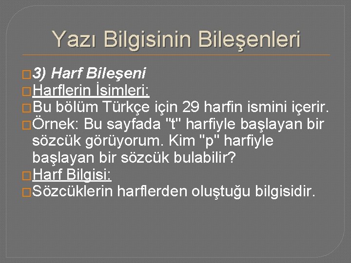 Yazı Bilgisinin Bileşenleri � 3) Harf Bileşeni �Harflerin İsimleri: �Bu bölüm Türkçe için 29