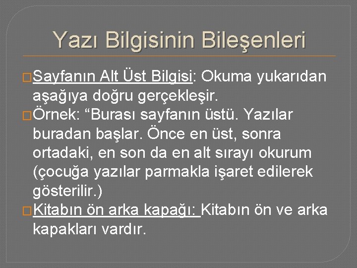 Yazı Bilgisinin Bileşenleri �Sayfanın Alt Üst Bilgisi: Okuma yukarıdan aşağıya doğru gerçekleşir. �Örnek: “Burası