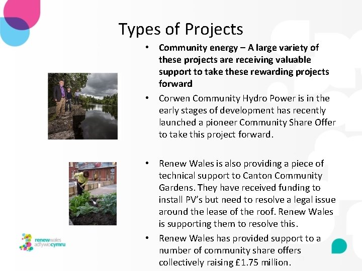 Types of Projects • Community energy – A large variety of these projects are
