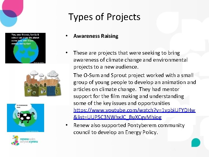 Types of Projects • Awareness Raising • These are projects that were seeking to