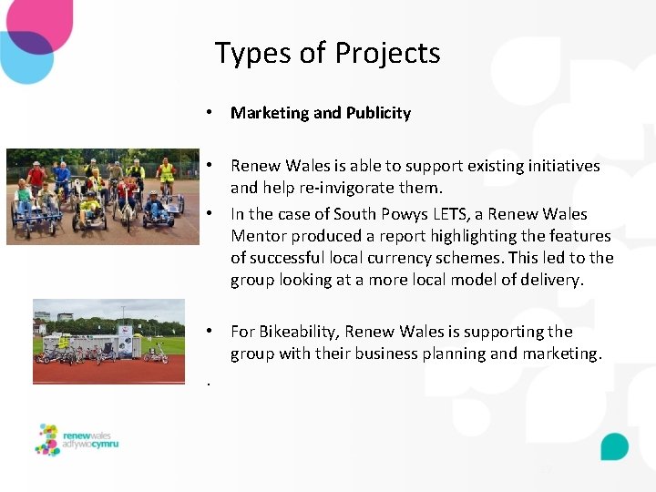 Types of Projects • Marketing and Publicity • Renew Wales is able to support