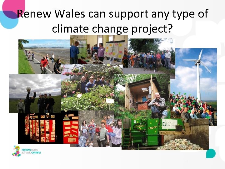 Renew Wales can support any type of climate change project? 4 