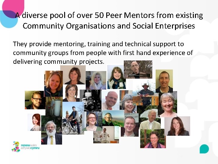 A diverse pool of over 50 Peer Mentors from existing Community Organisations and Social