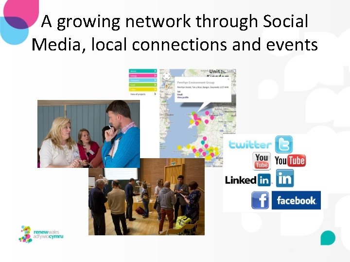 A growing network through Social Media, local connections and events 8 