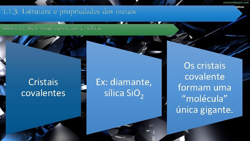 1. 1. 3. Estrutura e propriedades dos metais Sólidos metálicos versus outros tipos de