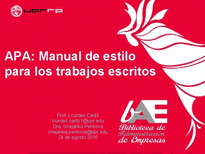 APA: Manual de estilo para los trabajos escritos Prof. Lourdes Cádiz lourdes. cadiz 1@upr.