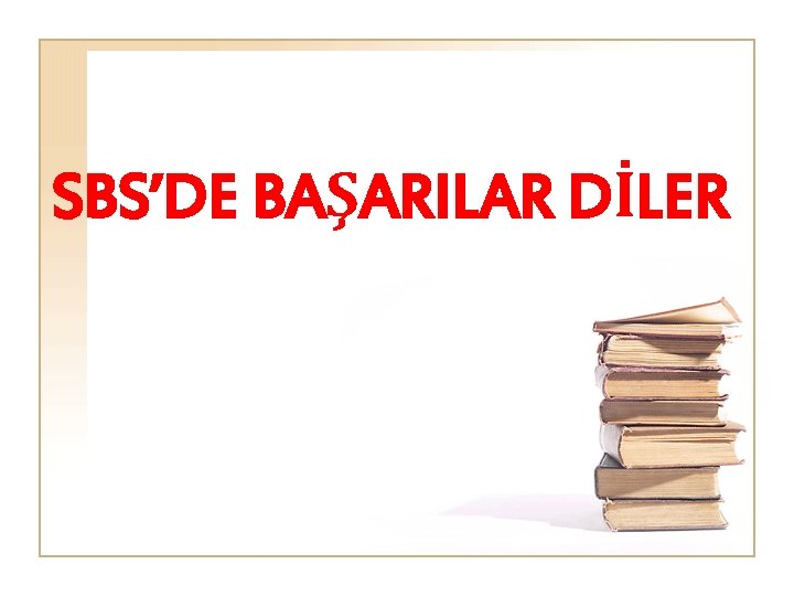 SBS’DE BAŞARILAR DİLER 