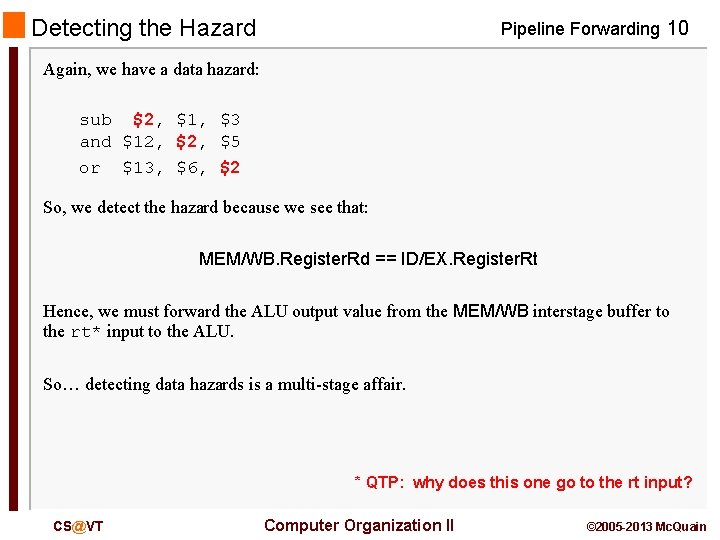 Detecting the Hazard Pipeline Forwarding 10 Again, we have a data hazard: sub $2,