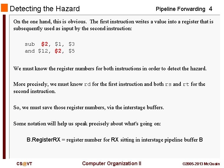 Detecting the Hazard Pipeline Forwarding 4 On the one hand, this is obvious. The