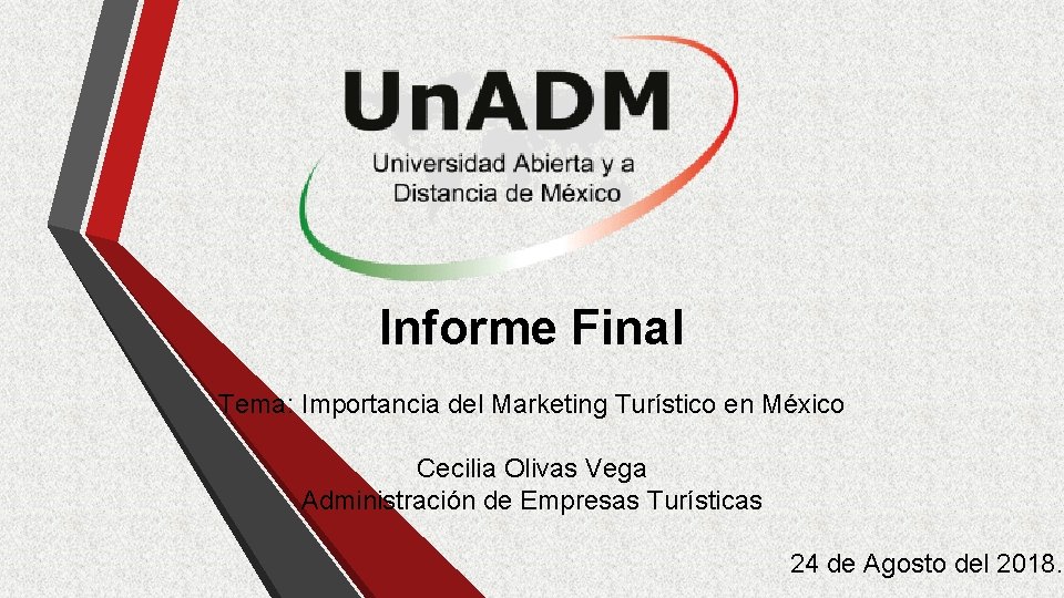 Informe Final Tema: Importancia del Marketing Turístico en México Cecilia Olivas Vega Administración de