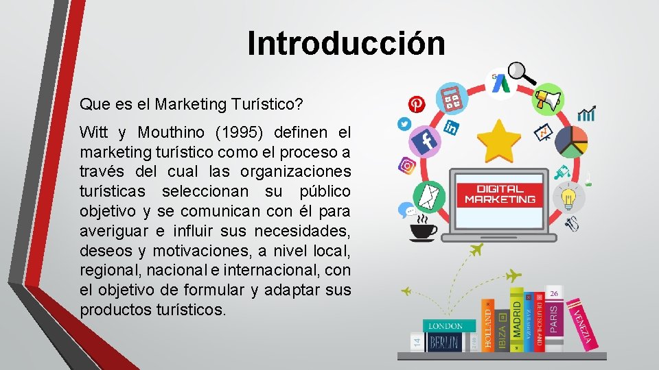 Introducción Que es el Marketing Turístico? Witt y Mouthino (1995) definen el marketing turístico