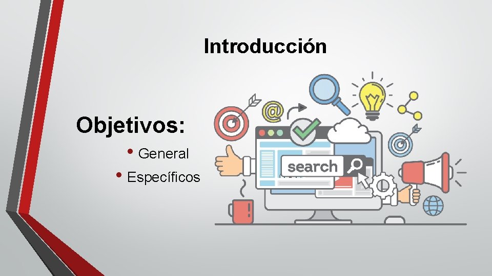 Introducción Objetivos: • General • Específicos 