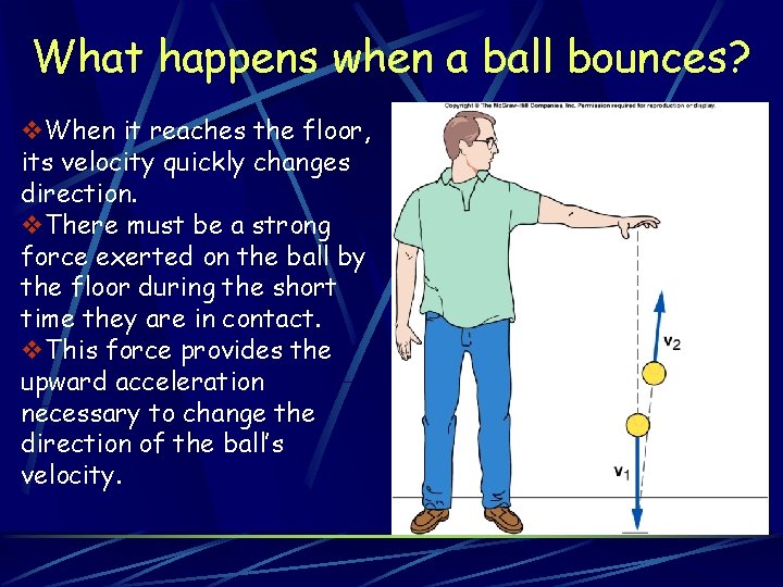 What happens when a ball bounces? v. When it reaches the floor, its velocity What happens when a ball bounces? v. When it reaches the floor, its velocity
