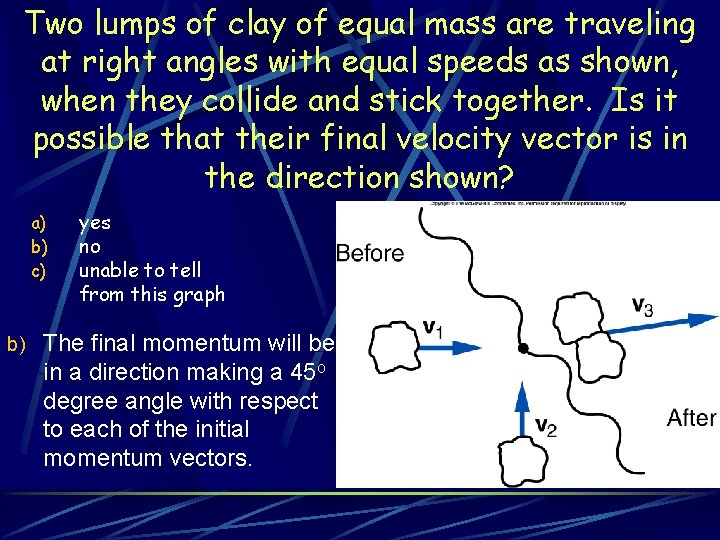Two lumps of clay of equal mass are traveling at right angles with equal Two lumps of clay of equal mass are traveling at right angles with equal