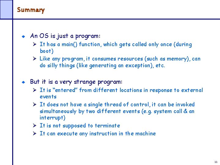 Summary An OS is just a program: Ø It has a main() function, which