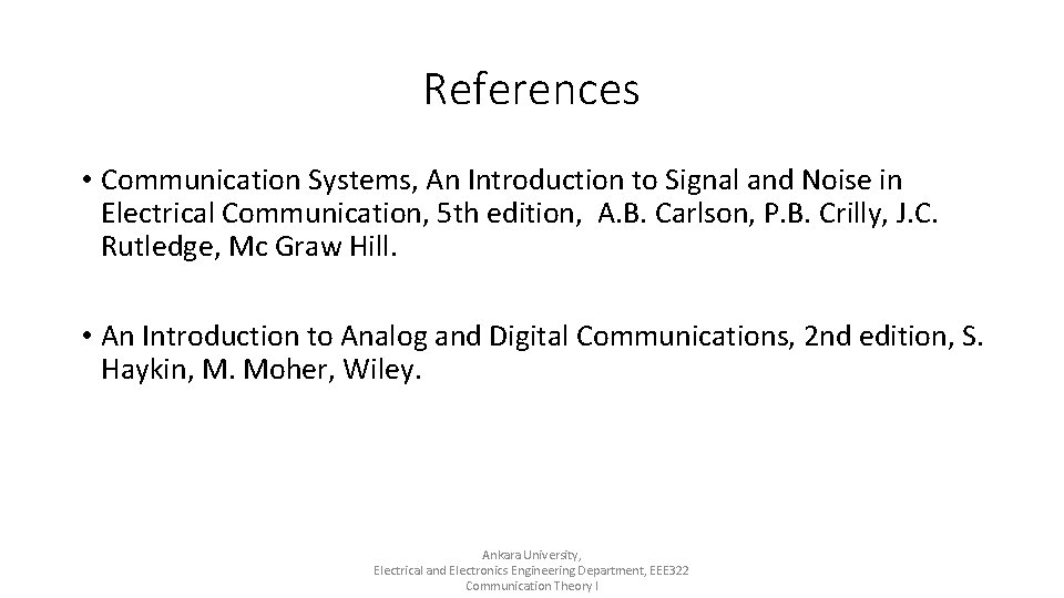 References • Communication Systems, An Introduction to Signal and Noise in Electrical Communication, 5