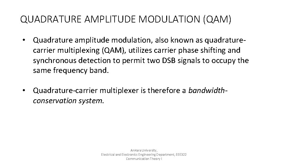 QUADRATURE AMPLITUDE MODULATION (QAM) • Quadrature amplitude modulation, also known as quadraturecarrier multiplexing (QAM),