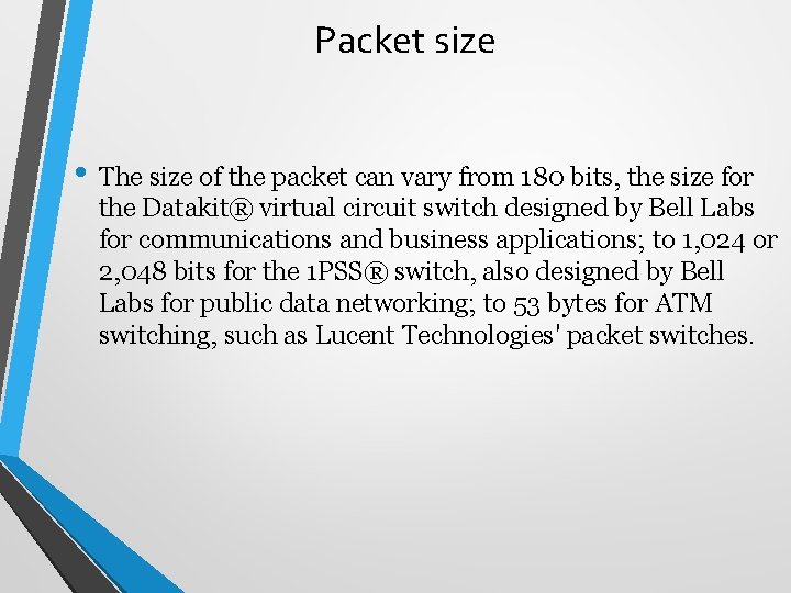 Packet size • The size of the packet can vary from 180 bits, the