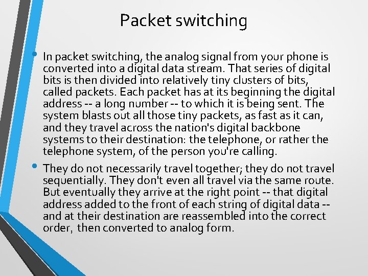 Packet switching • In packet switching, the analog signal from your phone is •