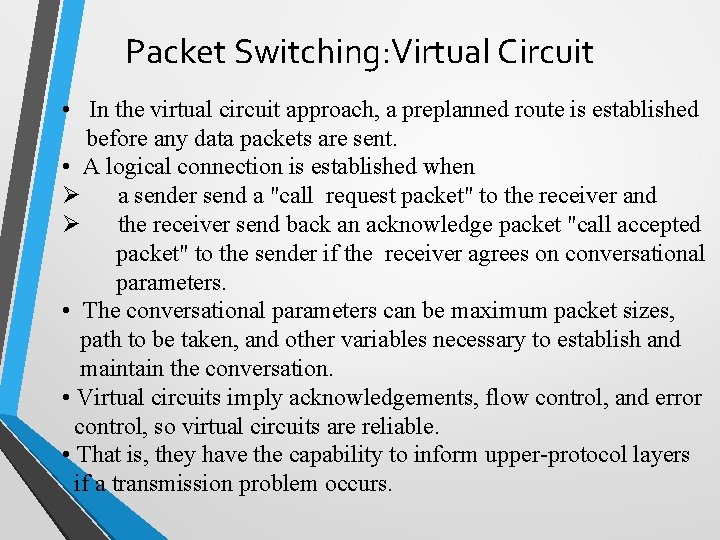 Packet Switching: Virtual Circuit • In the virtual circuit approach, a preplanned route is