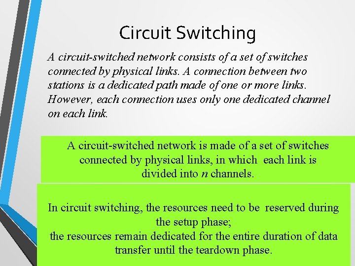 Circuit Switching A circuit-switched network consists of a set of switches connected by physical