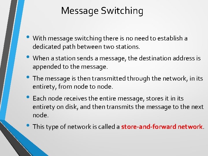 Message Switching • With message switching there is no need to establish a dedicated