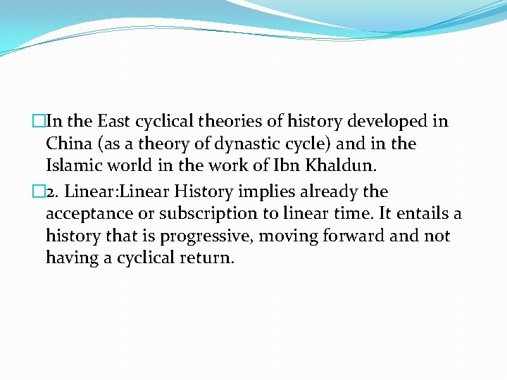�In the East cyclical theories of history developed in China (as a theory of