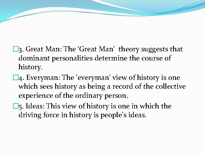� 3. Great Man: The ‘Great Man’ theory suggests that dominant personalities determine the