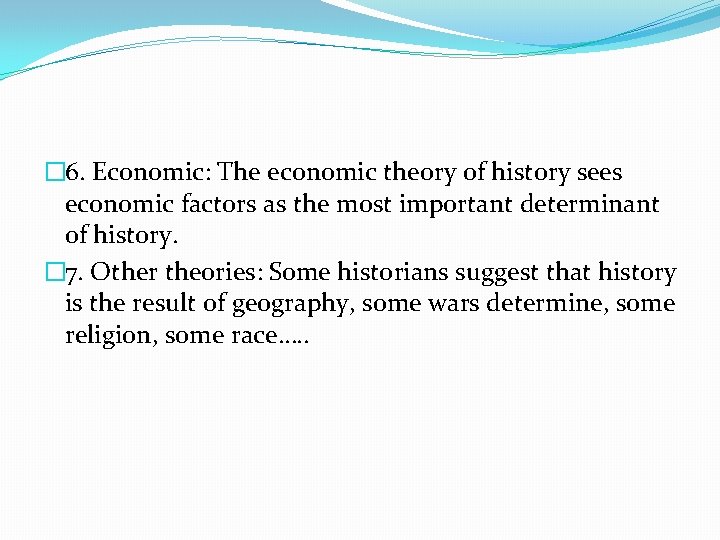 � 6. Economic: The economic theory of history sees economic factors as the most