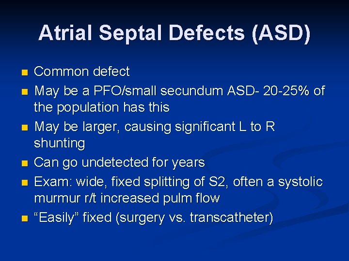 Atrial Septal Defects (ASD) n n n Common defect May be a PFO/small secundum