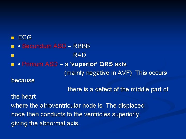 ECG n • Secundum ASD – RBBB n RAD n • Primum ASD –