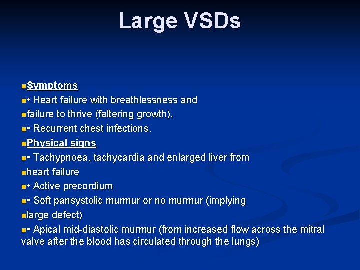 Large VSDs n. Symptoms n • Heart failure with breathlessness and nfailure to thrive