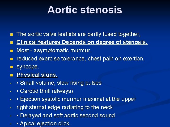 Aortic stenosis n n n • • • The aortic valve leaflets are partly