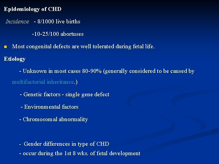 Epidemiology of CHD Incidence - 8/1000 live births -10 -25/100 abortuses n Most congenital