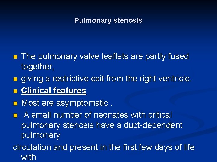 Pulmonary stenosis The pulmonary valve leaflets are partly fused together, n giving a restrictive