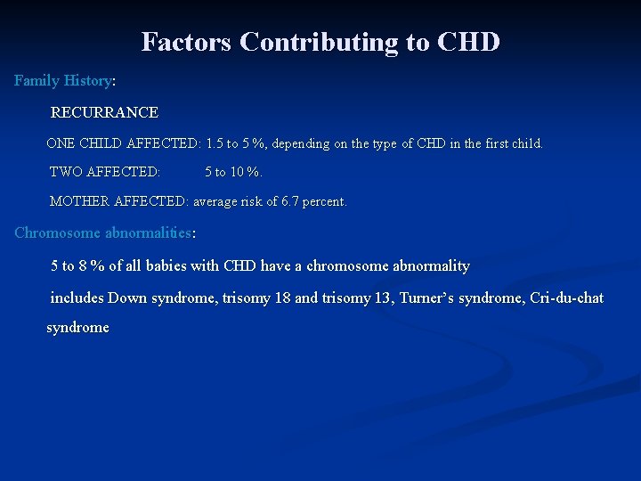 Factors Contributing to CHD Family History: RECURRANCE ONE CHILD AFFECTED: 1. 5 to 5