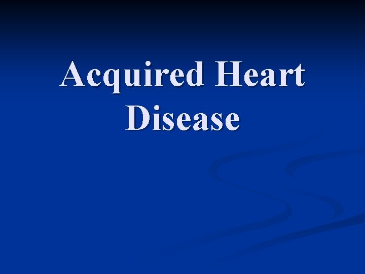 Acquired Heart Disease 