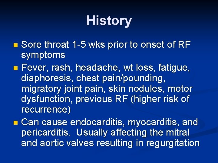 History Sore throat 1 -5 wks prior to onset of RF symptoms n Fever,