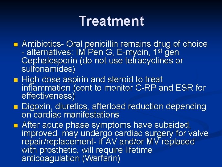 Treatment n n Antibiotics- Oral penicillin remains drug of choice - alternatives: IM Pen