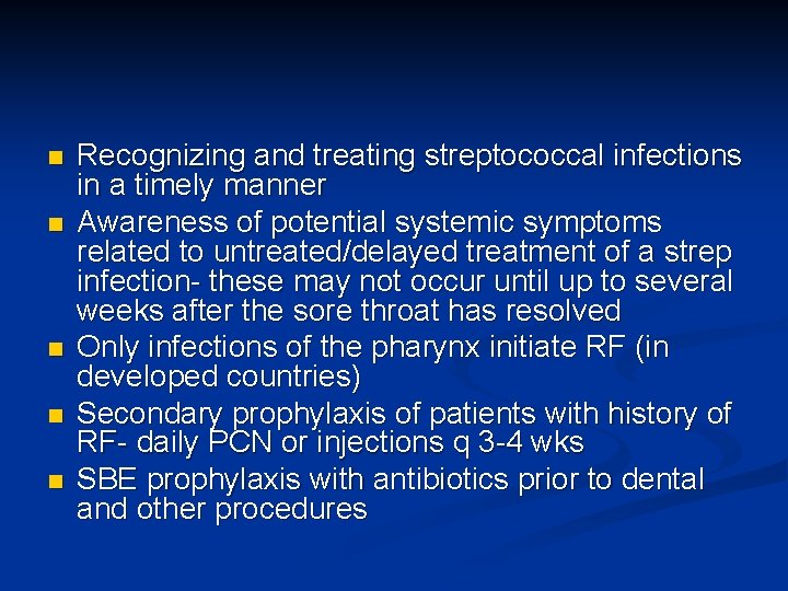 n n n Recognizing and treating streptococcal infections in a timely manner Awareness of