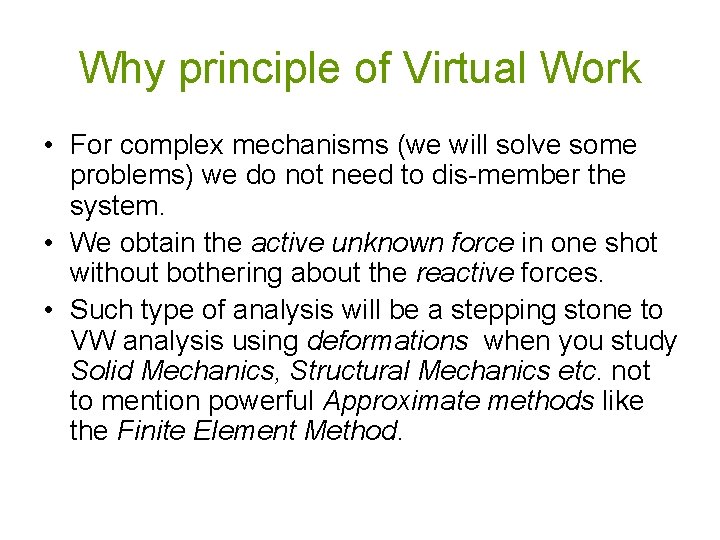 Why principle of Virtual Work • For complex mechanisms (we will solve some problems)