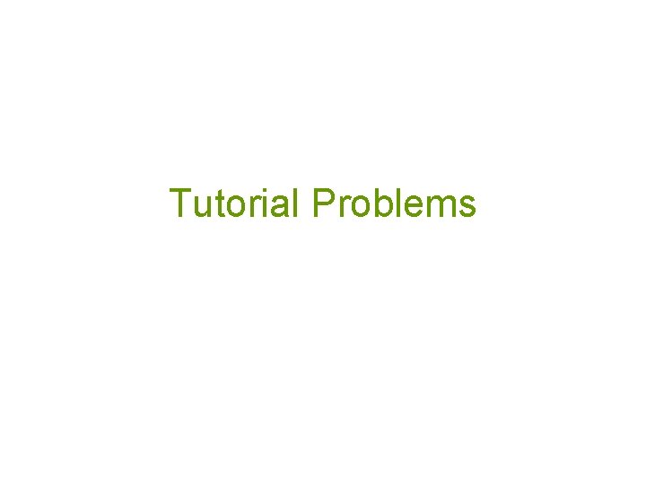 Tutorial Problems 