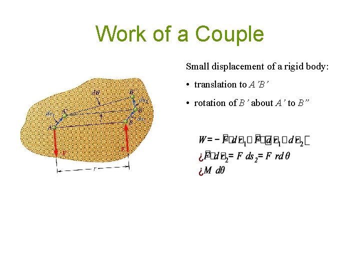 Work of a Couple Small displacement of a rigid body: • translation to A’B’