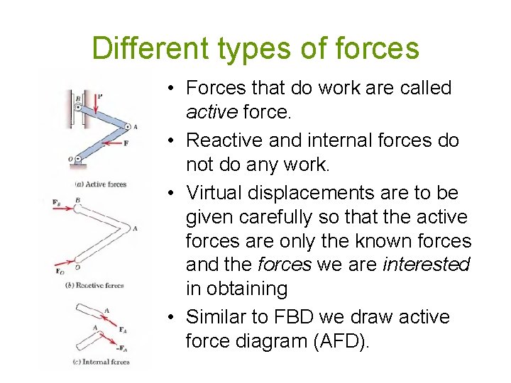 Different types of forces • Forces that do work are called active force. •