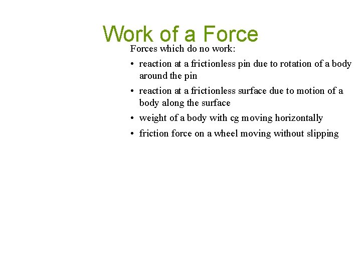 Work of a Forces which do no work: • reaction at a frictionless pin