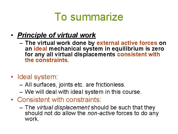 To summarize • Principle of virtual work – The virtual work done by external