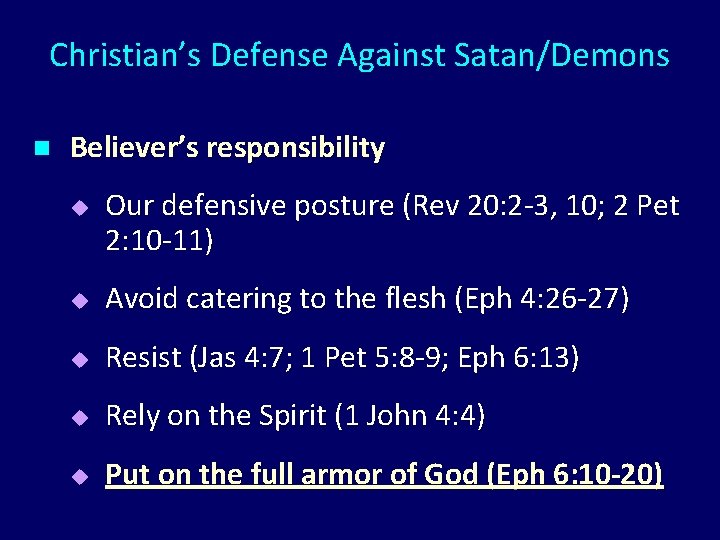 Christian’s Defense Against Satan/Demons n Believer’s responsibility u Our defensive posture (Rev 20: 2