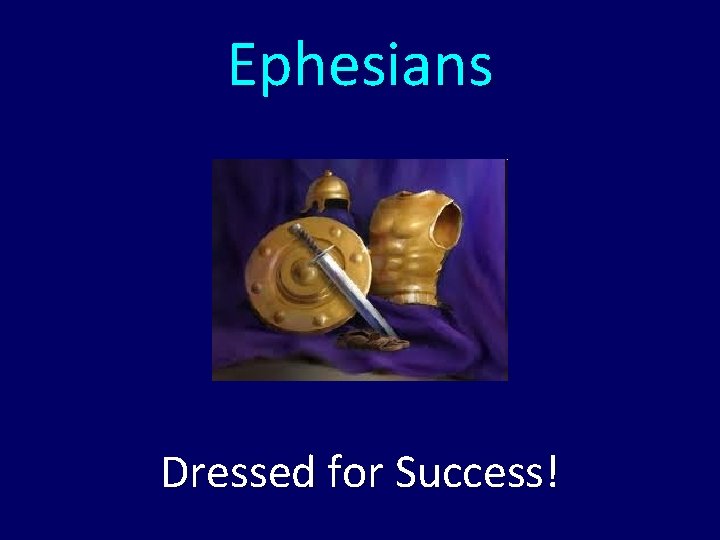 Ephesians Dressed for Success! 