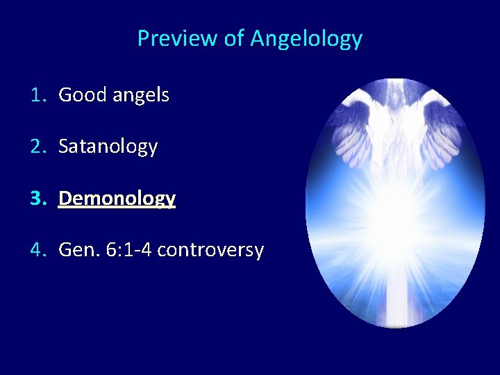 Preview of Angelology 1. Good angels 2. Satanology 3. Demonology 4. Gen. 6: 1