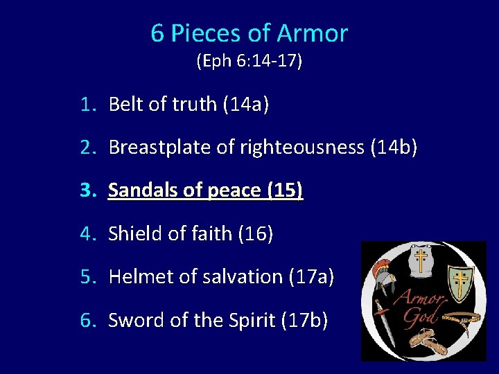 6 Pieces of Armor (Eph 6: 14 -17) 1. Belt of truth (14 a)